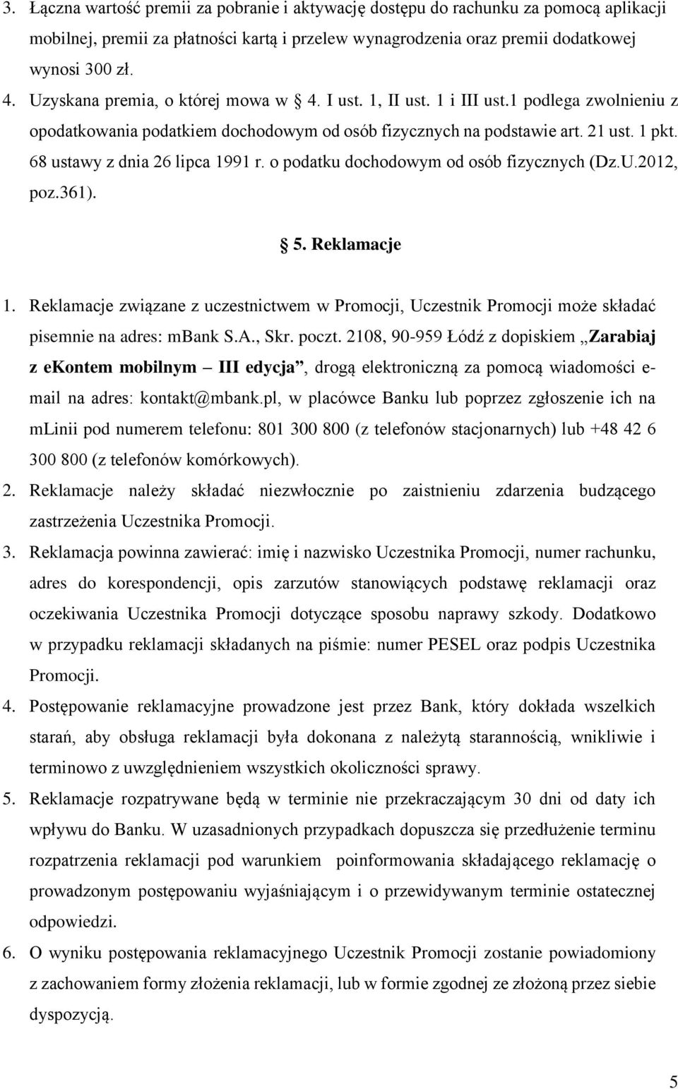 68 ustawy z dnia 26 lipca 1991 r. o podatku dochodowym od osób fizycznych (Dz.U.2012, poz.361). 5. Reklamacje 1.