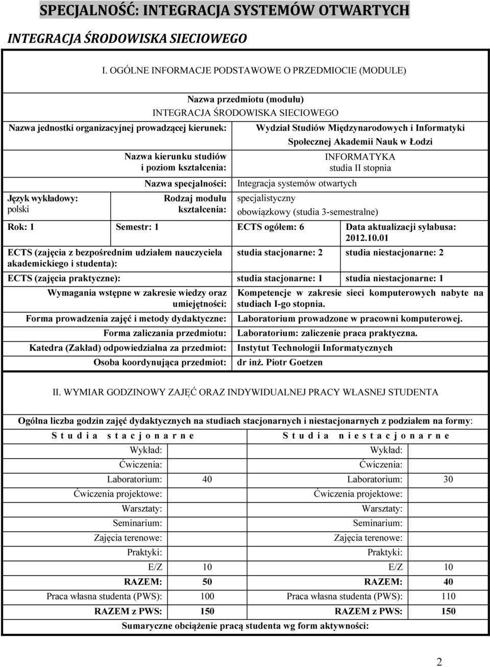 i poziom kształcenia: Nazwa specjalności: Rodzaj modułu kształcenia: Wydział Studiów Międzynarodowych i Informatyki Społecznej Akademii Nauk w Łodzi Integracja systemów otwartych specjalistyczny