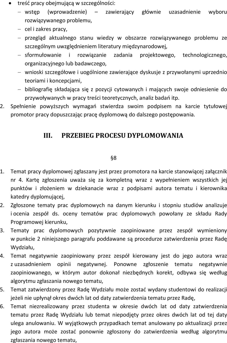 szczegółowe i uogólnione zawierające dyskusje z przywołanymi uprzednio teoriami i koncepcjami, bibliografię składająca się z pozycji cytowanych i mających swoje odniesienie do przywoływanych w pracy