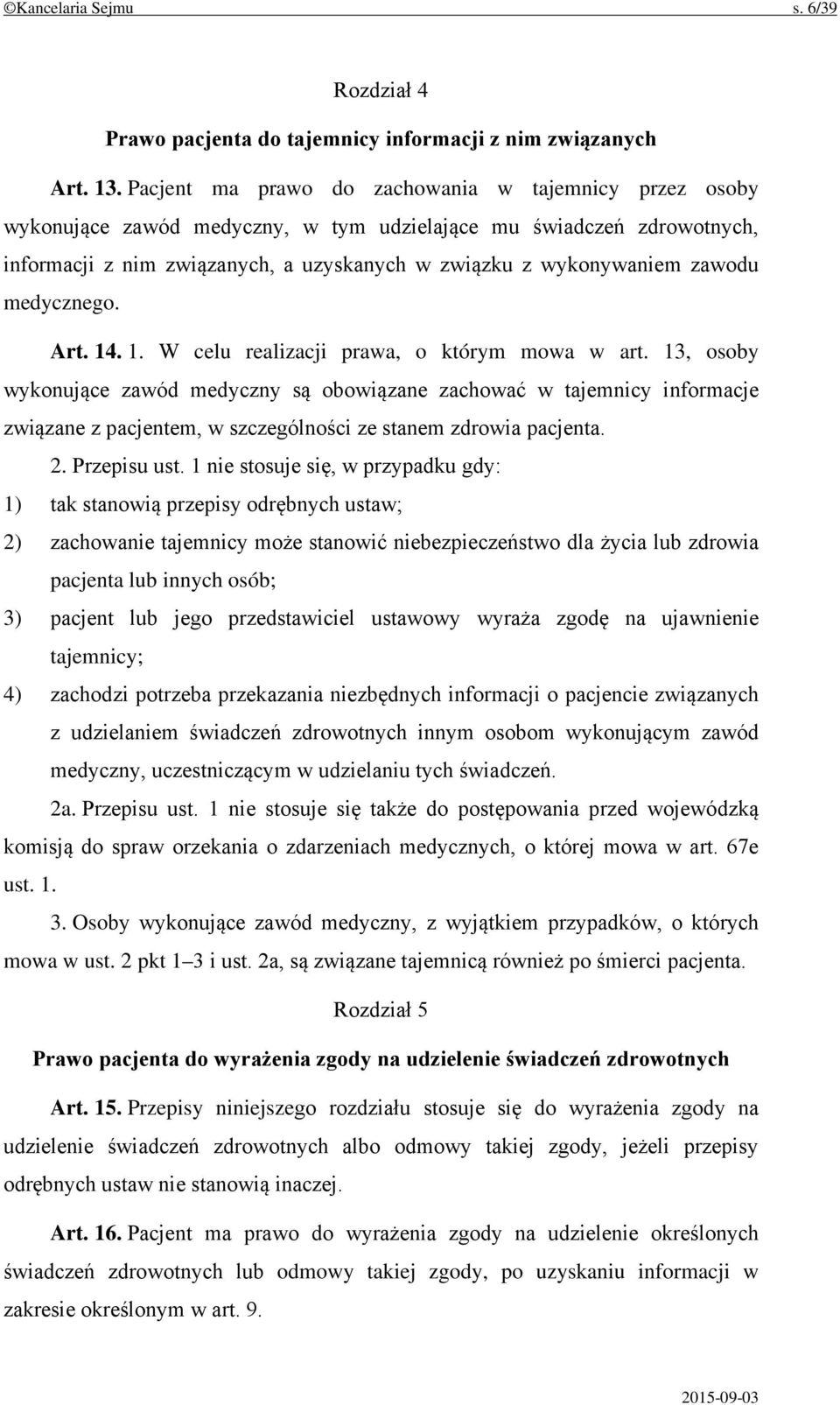 medycznego. Art. 14. 1. W celu realizacji prawa, o którym mowa w art.