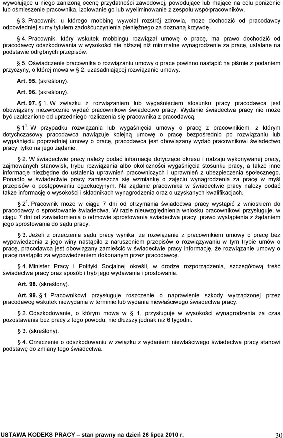 Pracownik, który wskutek mobbingu rozwiązał umowę o pracę, ma prawo dochodzić od pracodawcy odszkodowania w wysokości nie niższej niż minimalne wynagrodzenie za pracę, ustalane na podstawie odrębnych