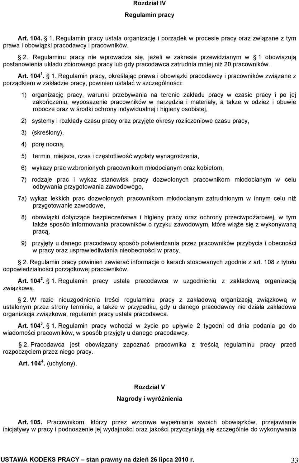 obowiązują postanowienia układu zbiorowego pracy lub gdy pracodawca zatrudnia mniej niż 20 pracowników. Art. 10