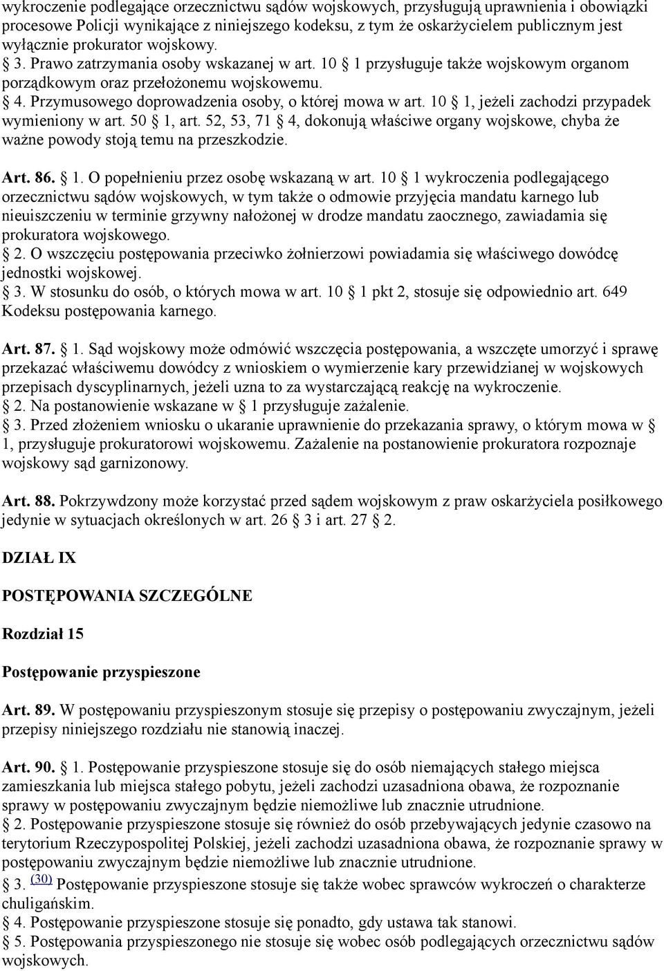 Przymusowego doprowadzenia osoby, o której mowa w art. 10 1, jeżeli zachodzi przypadek wymieniony w art. 50 1, art.