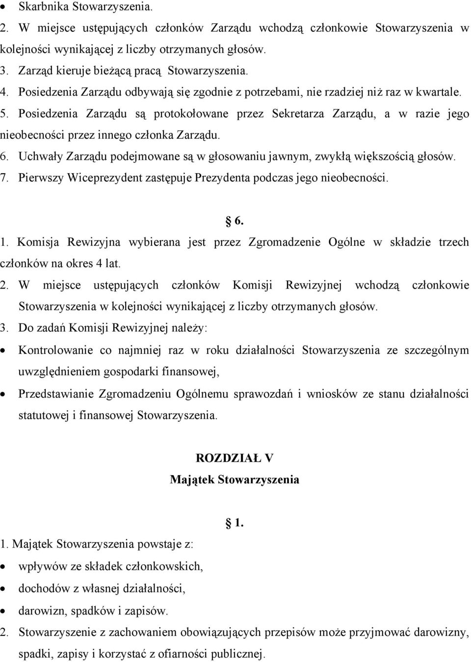 Posiedzenia Zarządu są protokołowane przez Sekretarza Zarządu, a w razie jego nieobecności przez innego członka Zarządu. 6.