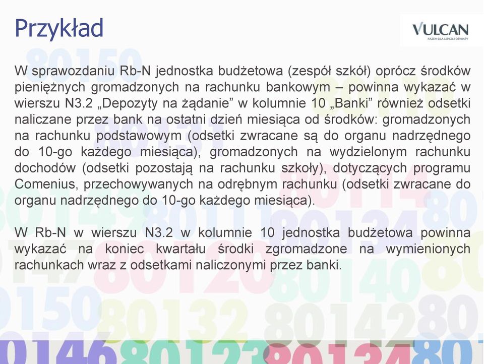 nadrzędnego do 10-go każdego miesiąca), gromadzonych na wydzielonym rachunku dochodów (odsetki pozostają na rachunku szkoły), dotyczących programu Comenius, przechowywanych na odrębnym rachunku