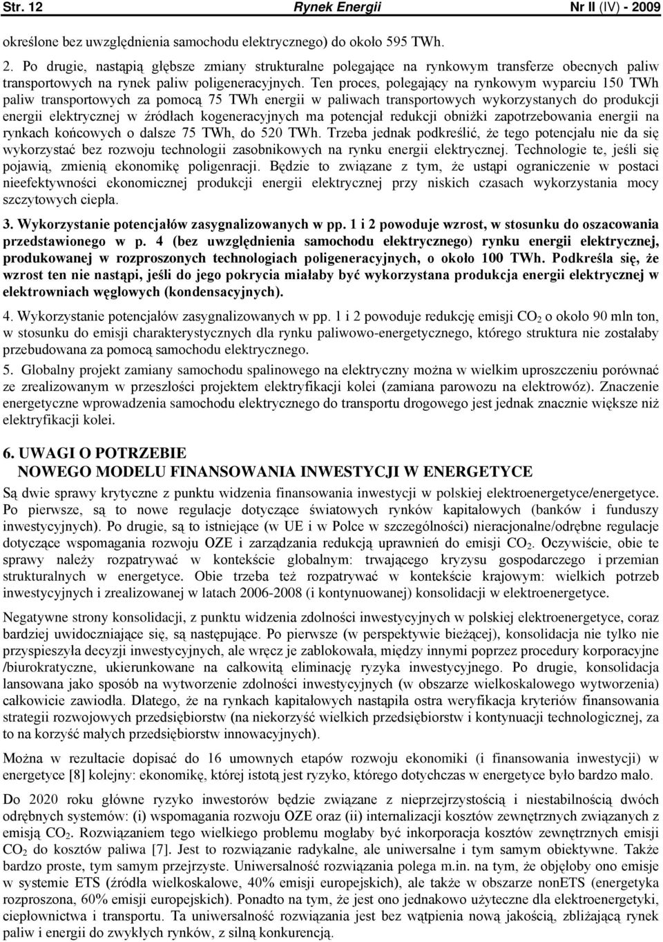 ma potencjał redukcji obniżki zapotrzebowania energii na rynkach końcowych o dalsze 75 TWh, do 520 TWh.