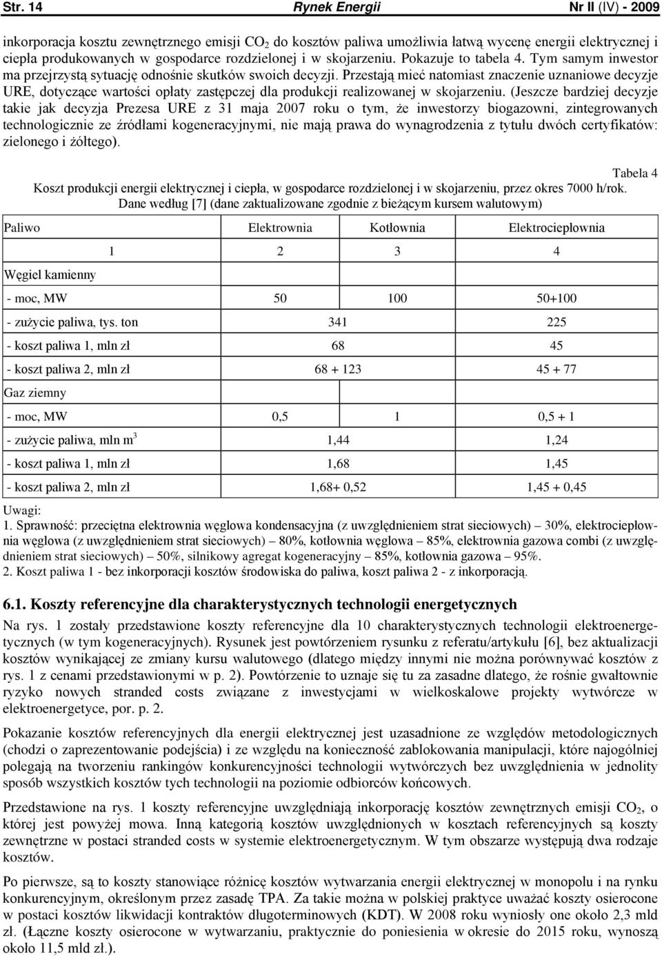 Przestają mieć natomiast znaczenie uznaniowe decyzje URE, dotyczące wartości opłaty zastępczej dla produkcji realizowanej w skojarzeniu.