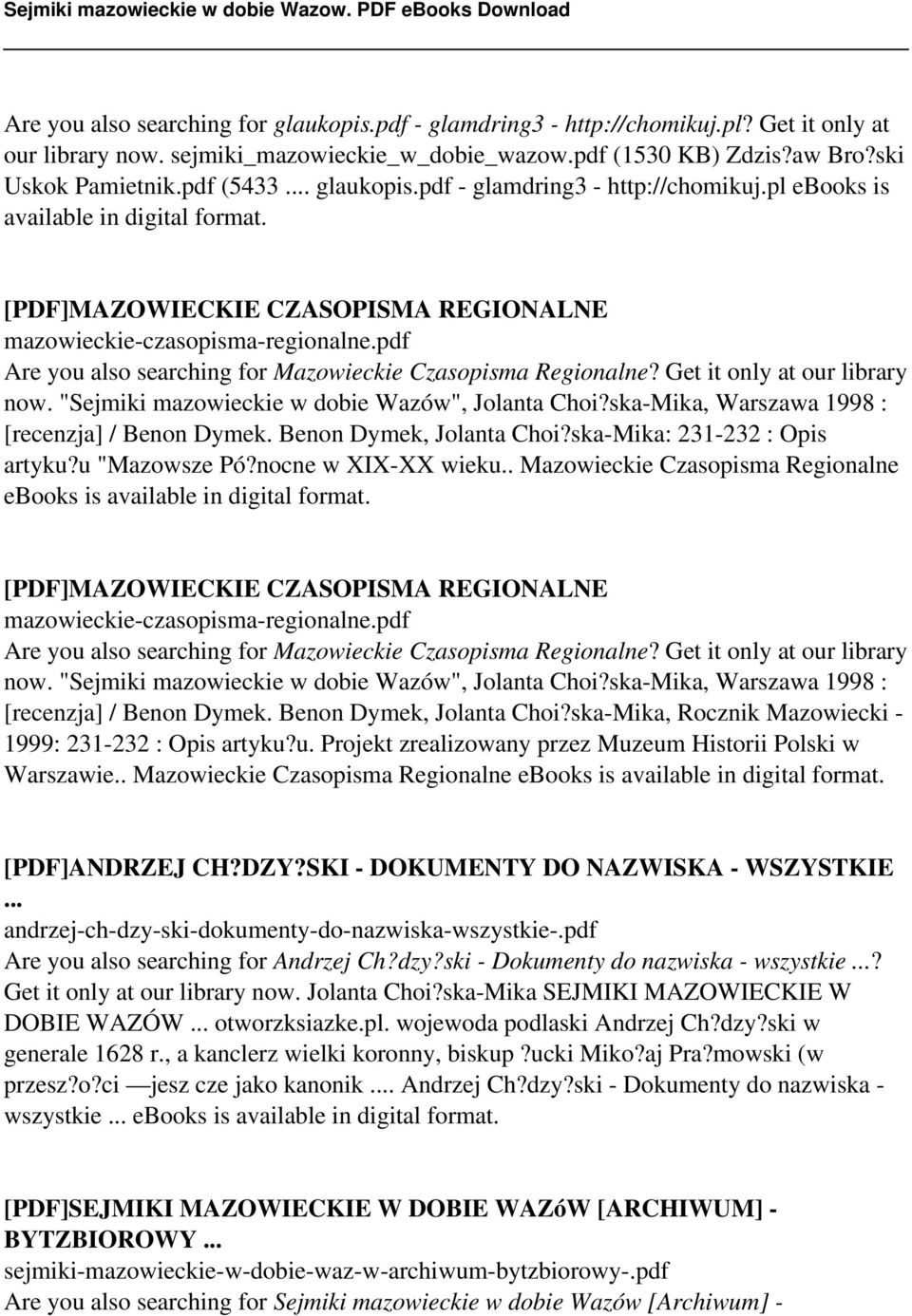 pdf Are you also searching for Mazowieckie Czasopisma Regionalne? Get it only at our library now. "Sejmiki mazowieckie w dobie Wazów", Jolanta Choi?ska-Mika, Warszawa 1998 : [recenzja] / Benon Dymek.