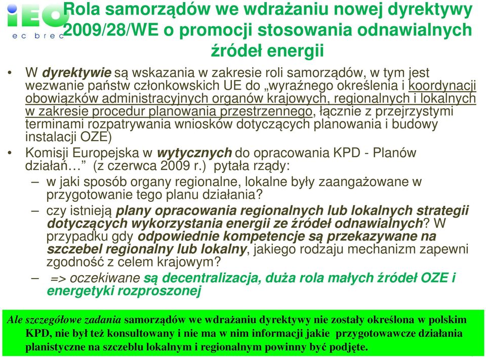 terminami rozpatrywania wniosków dotyczących planowania i budowy instalacji OZE) Komisji Europejska w wytycznych do opracowania KPD - Planów działań (z czerwca 2009 r.