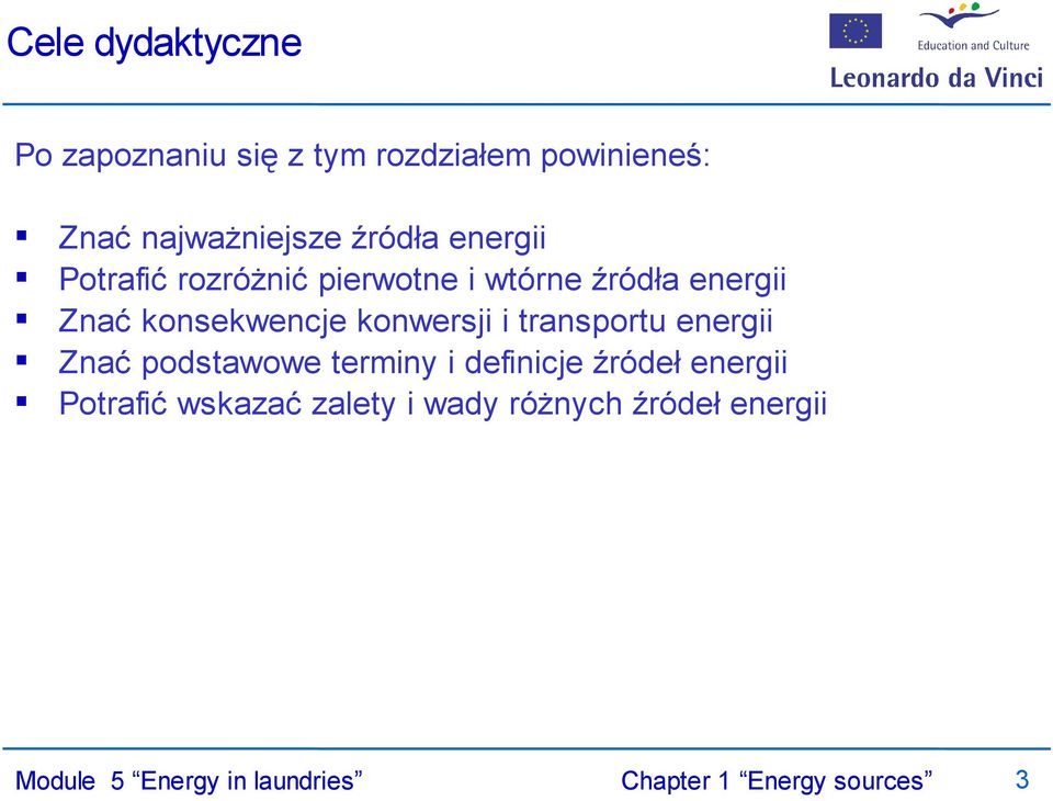 energii Znać konsekwencje konwersji i transportu energii Znać podstawowe