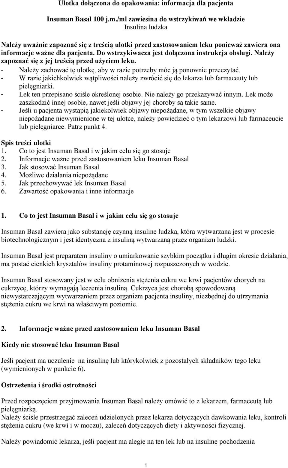 n Basal 100 j.m./ml zawiesina do wstrzykiwań we wkładzie Insulina ludzka Należy uważnie zapoznać się z treścią ulotki przed zastosowaniem leku ponieważ zawiera ona informacje ważne dla pacjenta.