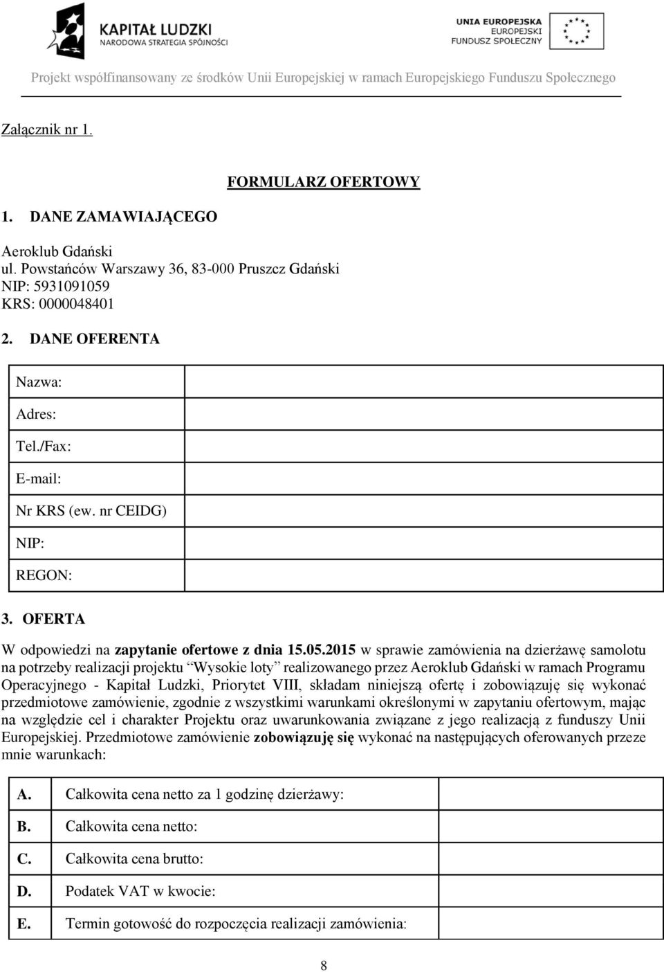 2015 w sprawie zamówienia na dzierżawę samolotu na potrzeby realizacji projektu Wysokie loty realizowanego przez Aeroklub Gdański w ramach Programu Operacyjnego - Kapitał Ludzki, Priorytet VIII,