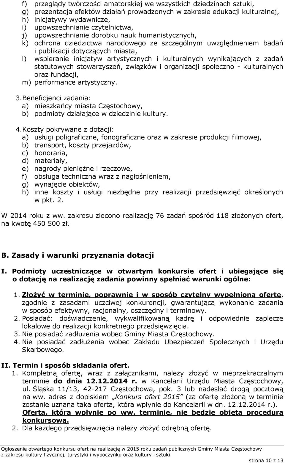 artystycznych i kulturalnych wynikających z zadań statutowych stowarzyszeń, związków i organizacji społeczno - kulturalnych oraz fundacji, m) performance artystyczny. 3.