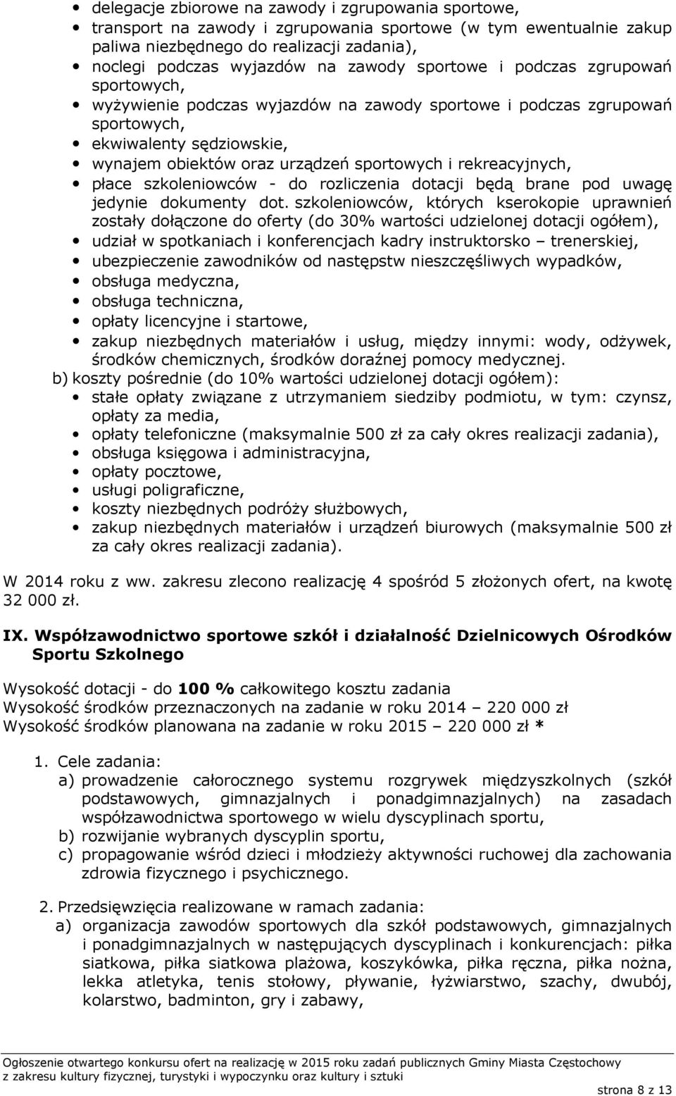 rekreacyjnych, płace szkoleniowców - do rozliczenia dotacji będą brane pod uwagę jedynie dokumenty dot.