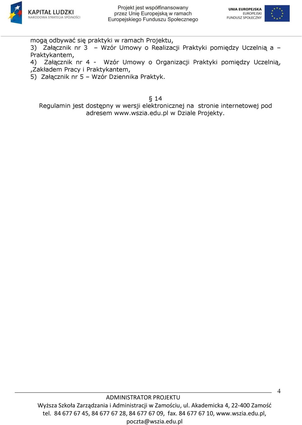 Uczelnią,,Zakładem Pracy i Praktykantem, 5) Załącznik nr 5 Wzór Dziennika Praktyk.