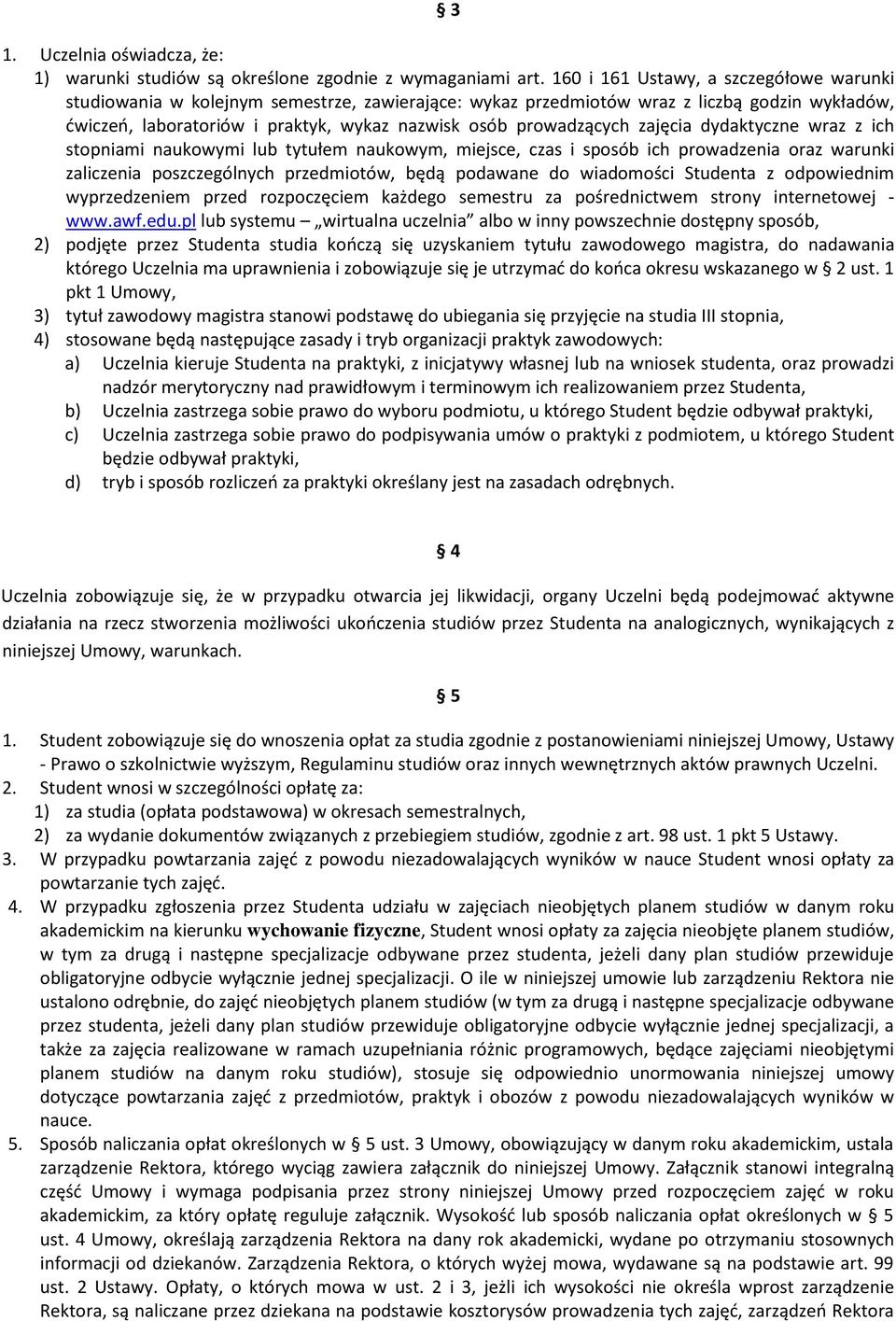 prowadzących zajęcia dydaktyczne wraz z ich stopniami naukowymi lub tytułem naukowym, miejsce, czas i sposób ich prowadzenia oraz warunki zaliczenia poszczególnych przedmiotów, będą podawane do