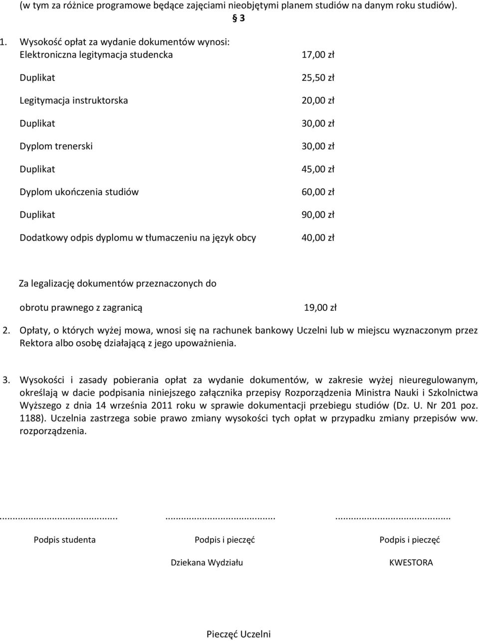 odpis dyplomu w tłumaczeniu na język obcy 17,00 zł 25,50 zł 20,00 zł 30,00 zł 30,00 zł 45,00 zł 60,00 zł 90,00 zł 40,00 zł Za legalizację dokumentów przeznaczonych do obrotu prawnego z zagranicą