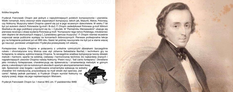 W wieku 7 lat był już autorem dwóch Polonezów (g-moll i B-dur). F. Chopin zadedykował Poloneza g-moll Wiktorii Skarbek,a do jego publikacji przyczynił się ks. I. Cybulski.