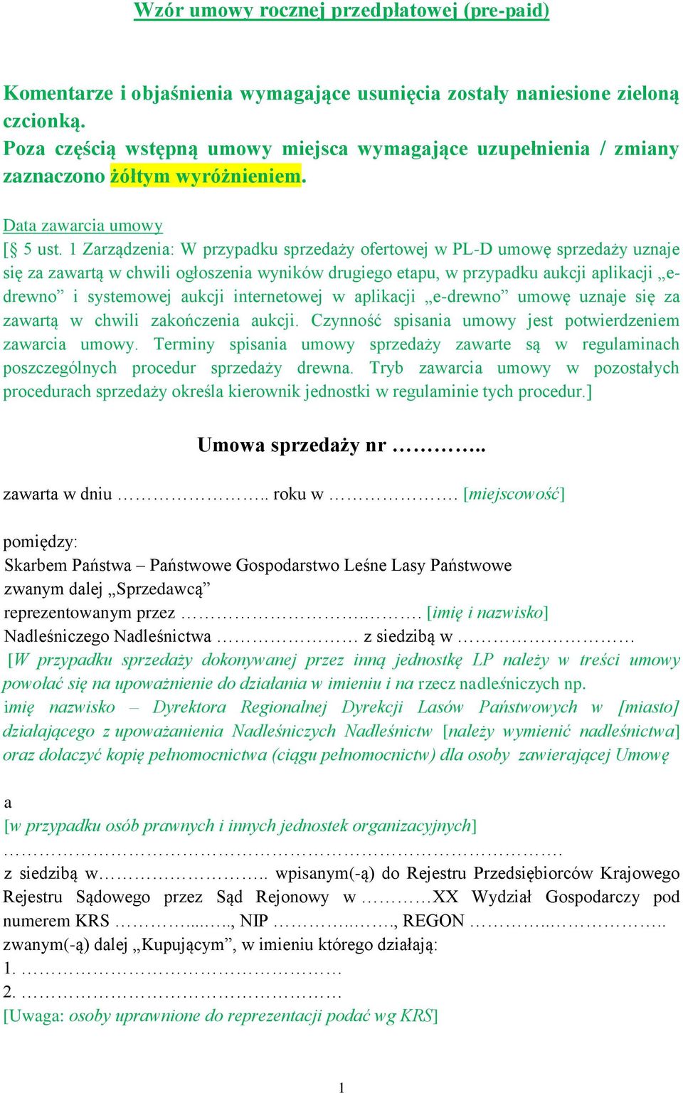 1 Zarządzenia: W przypadku sprzedaży ofertowej w PL-D umowę sprzedaży uznaje się za zawartą w chwili ogłoszenia wyników drugiego etapu, w przypadku aukcji aplikacji edrewno i systemowej aukcji