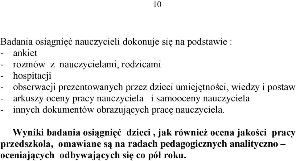 samooceny nauczyciela - innych dokumentów obrazujących pracę nauczyciela.
