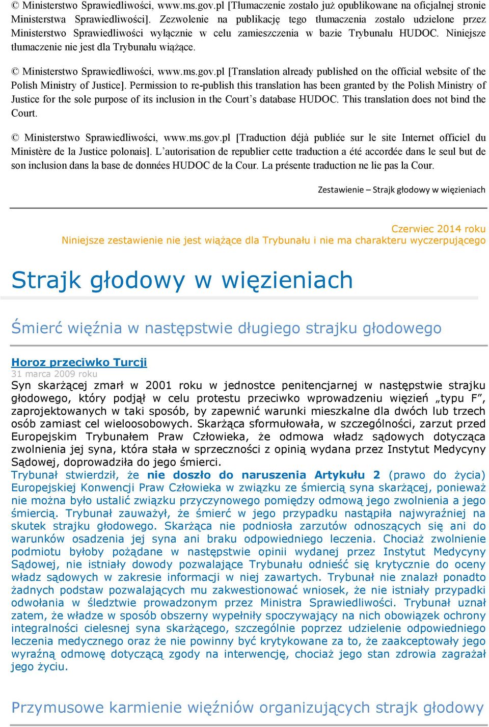 Niniejsze tłumaczenie nie jest dla Trybunału wiążące. Ministerstwo Sprawiedliwości, www.ms.gov.pl [Translation already published on the official website of the Polish Ministry of Justice].