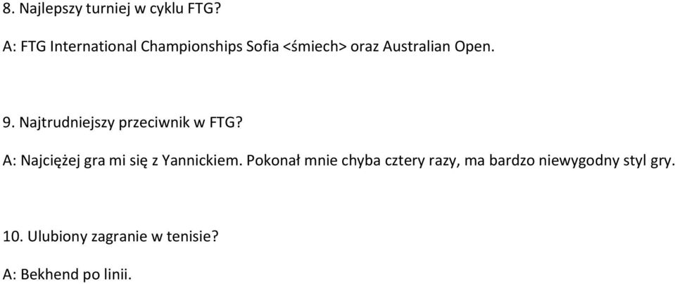 Najtrudniejszy przeciwnik w FTG? A: Najciężej gra mi się z Yannickiem.