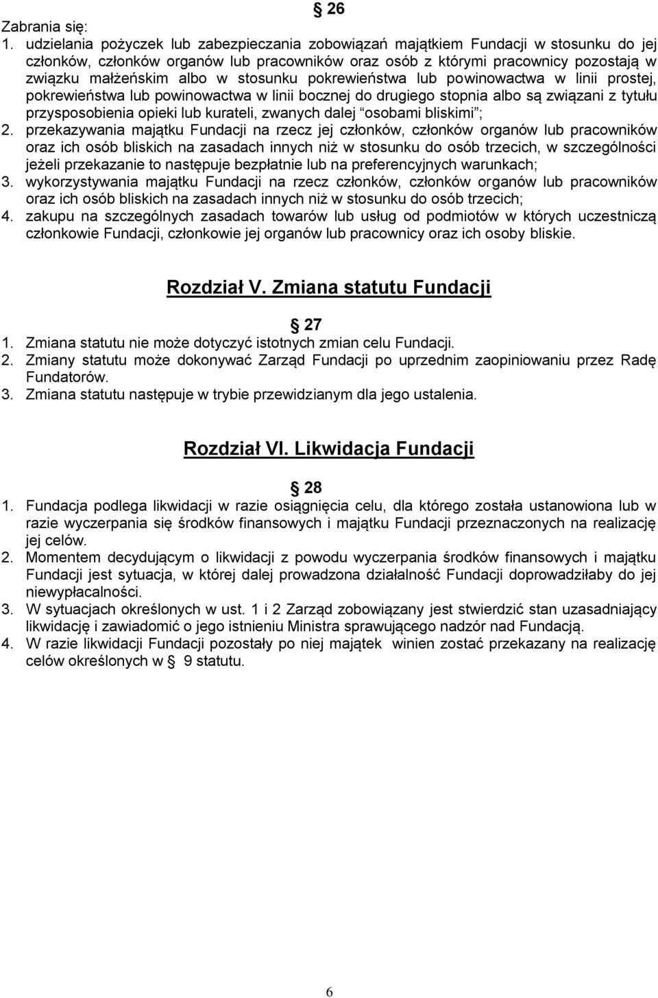 stosunku pokrewieństwa lub powinowactwa w linii prostej, pokrewieństwa lub powinowactwa w linii bocznej do drugiego stopnia albo są związani z tytułu przysposobienia opieki lub kurateli, zwanych