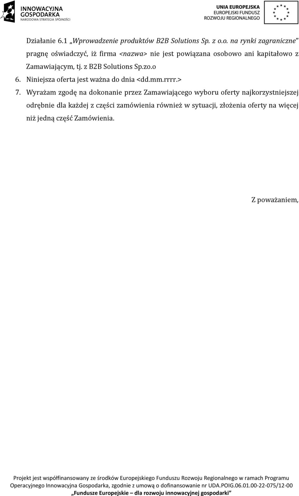 Wyrażam zgodę na dokonanie przez Zamawiającego wyboru oferty najkorzystniejszej odrębnie dla każdej z części zamówienia również w sytuacji, złożenia oferty na