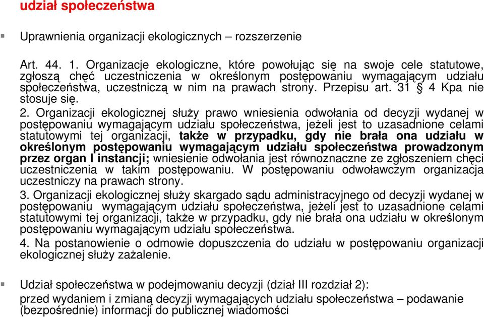 Przepisu art. 31 4 Kpa nie stosuje się. 2.