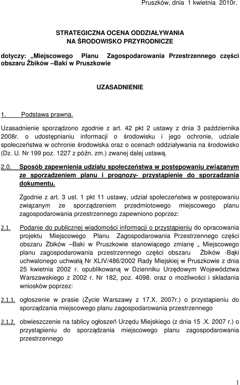 Uzasadnienie sporządzono zgodnie z art. 42 pkt 2 ustawy z dnia 3 października 2008r.