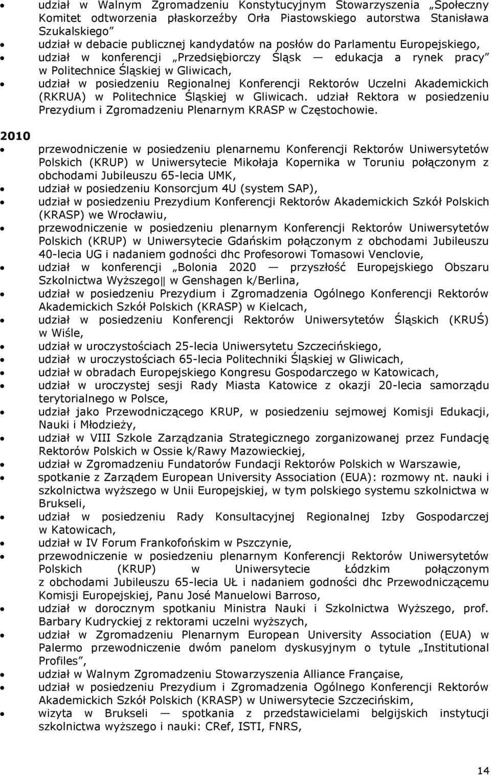 Uczelni Akademickich (RKRUA) w Politechnice Śląskiej w Gliwicach. udział Rektora w posiedzeniu Prezydium i Zgromadzeniu Plenarnym KRASP w Częstochowie.