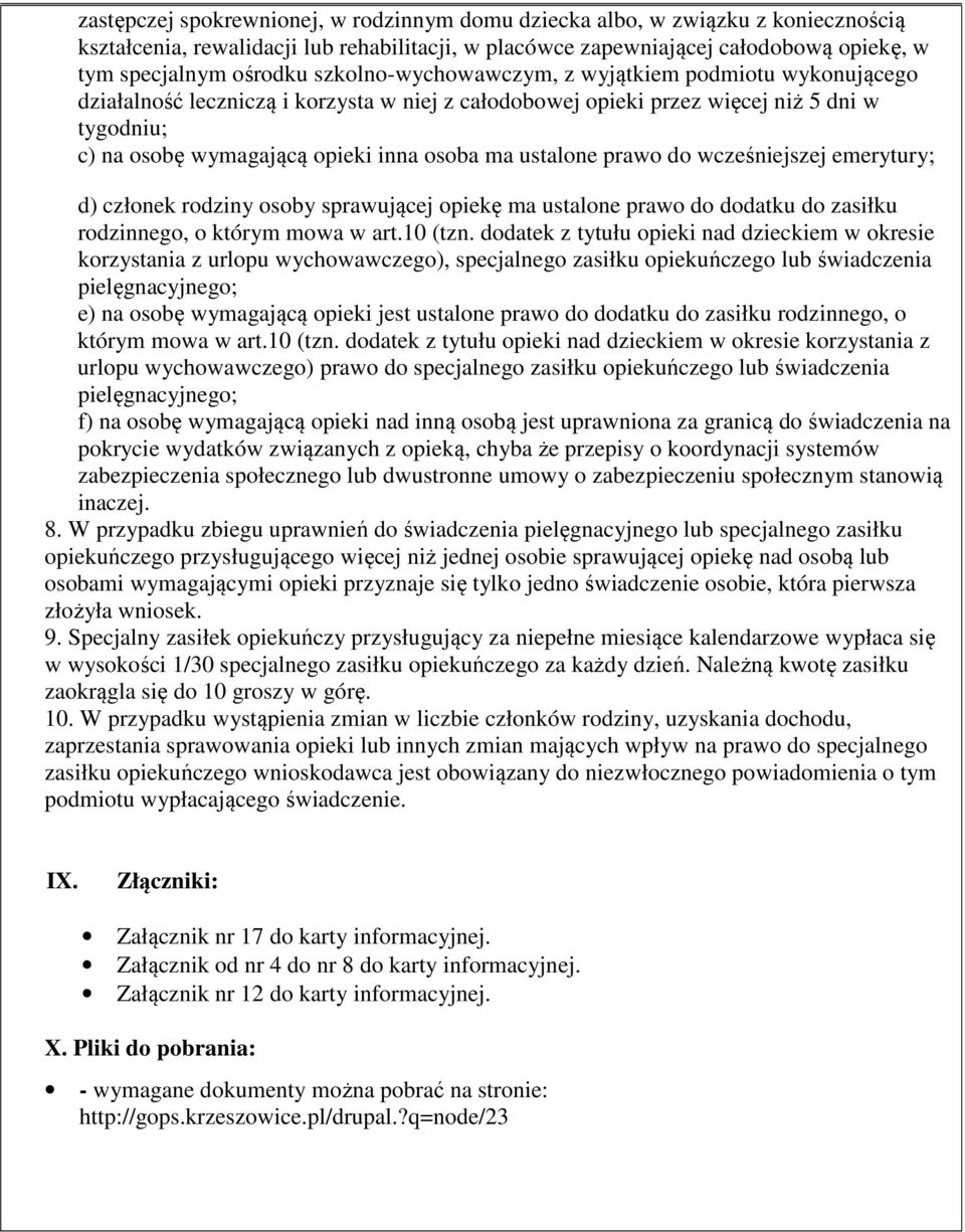 ustalone prawo do wcześniejszej emerytury; d) członek rodziny osoby sprawującej opiekę ma ustalone prawo do dodatku do zasiłku rodzinnego, o którym mowa w art.10 (tzn.