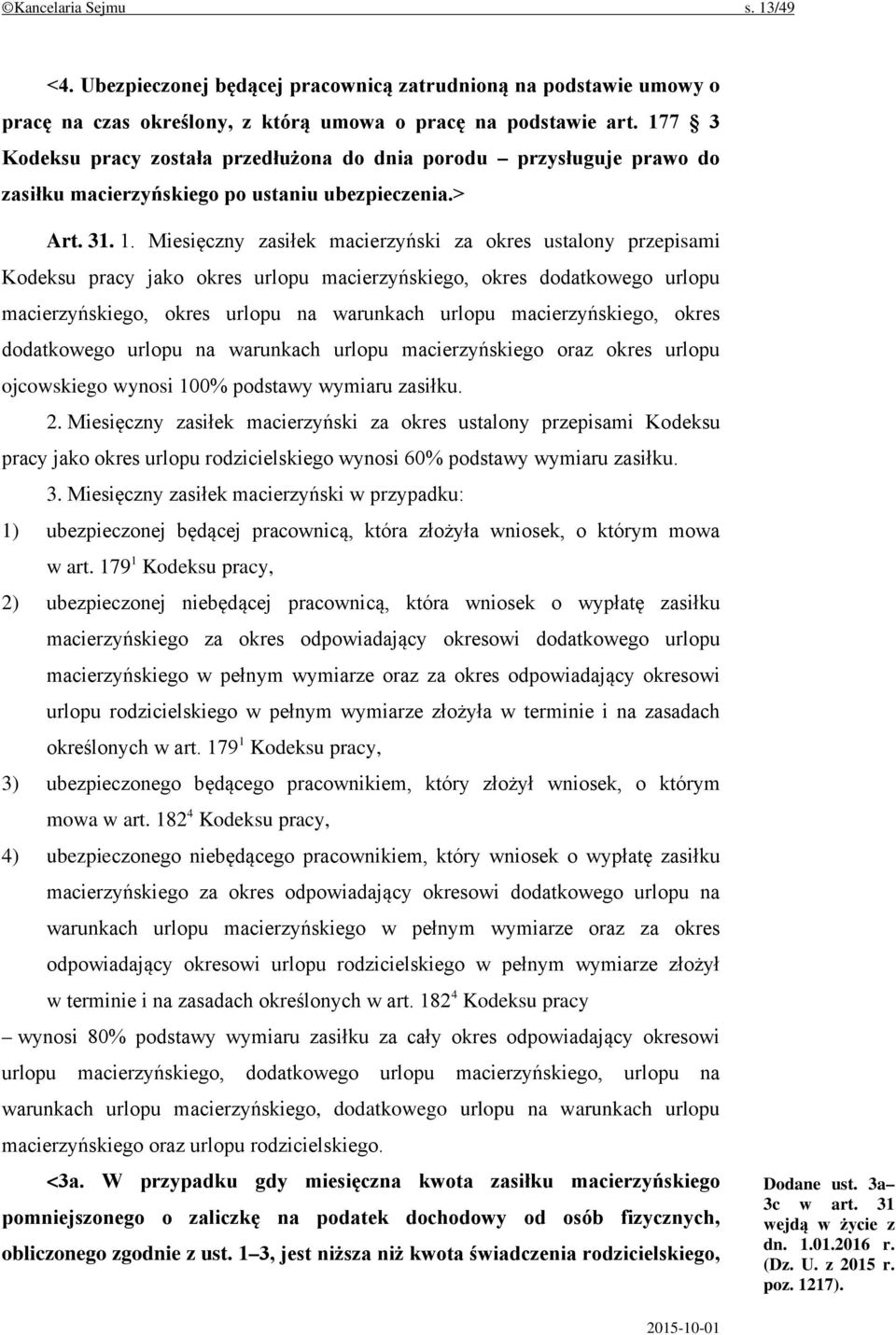 Miesięczny zasiłek macierzyński za okres ustalony przepisami Kodeksu pracy jako okres urlopu macierzyńskiego, okres dodatkowego urlopu macierzyńskiego, okres urlopu na warunkach urlopu