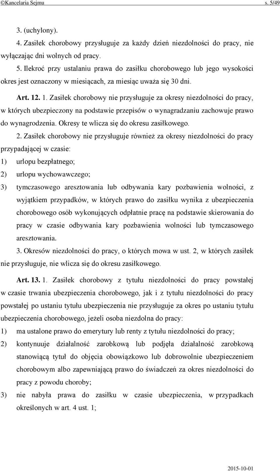 Okresy te wlicza się do okresu zasiłkowego. 2.