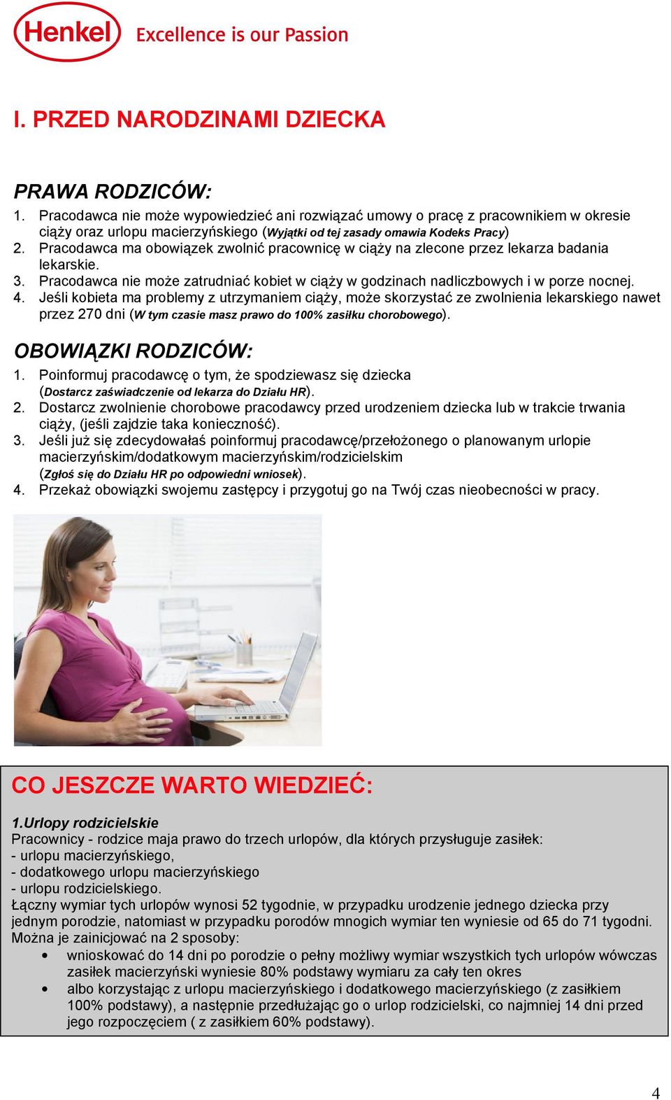 Pracodawca ma obowiązek zwolnić pracownicę w ciąŝy na zlecone przez lekarza badania lekarskie. 3. Pracodawca nie moŝe zatrudniać kobiet w ciąŝy w godzinach nadliczbowych i w porze nocnej. 4.