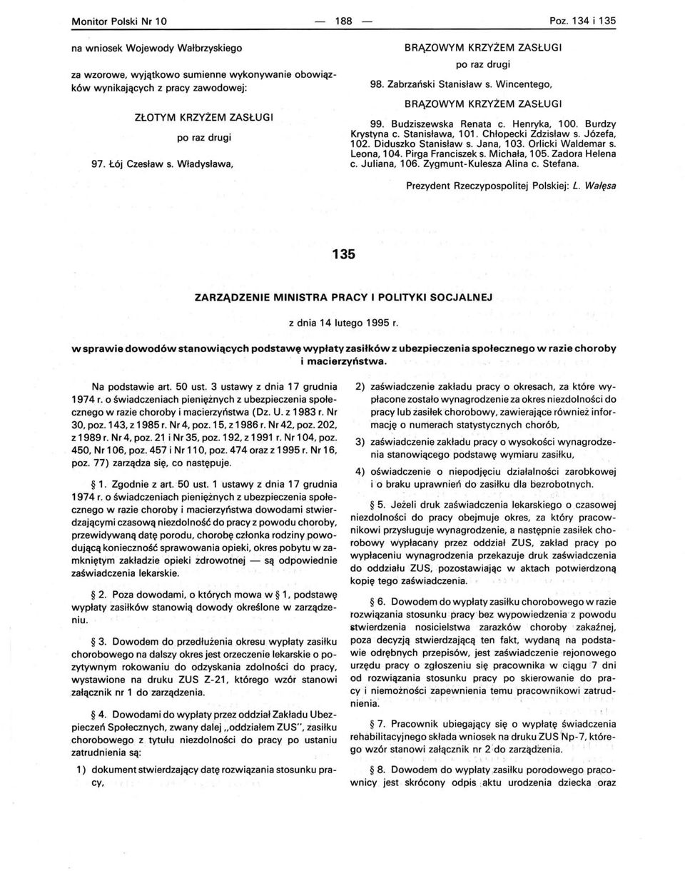 Władysława, BRĄZOWYM KRZYŻEM ZASŁUGI po raz drugi 98. Zabrzański Stanisław s. Wincentego, BRĄZOWYM KRZYŻEM ZASŁUGI 99. Budziszewska Renata c. Henryka, 100. Burdzy Krystyna c. Stanisława, 101.