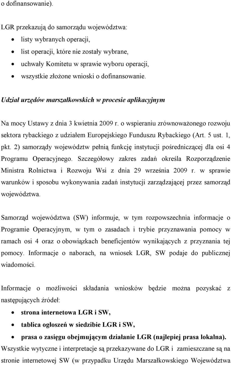 Udział urzędów marszałkowskich w procesie aplikacyjnym Na mocy Ustawy z dnia 3 kwietnia 2009 r.