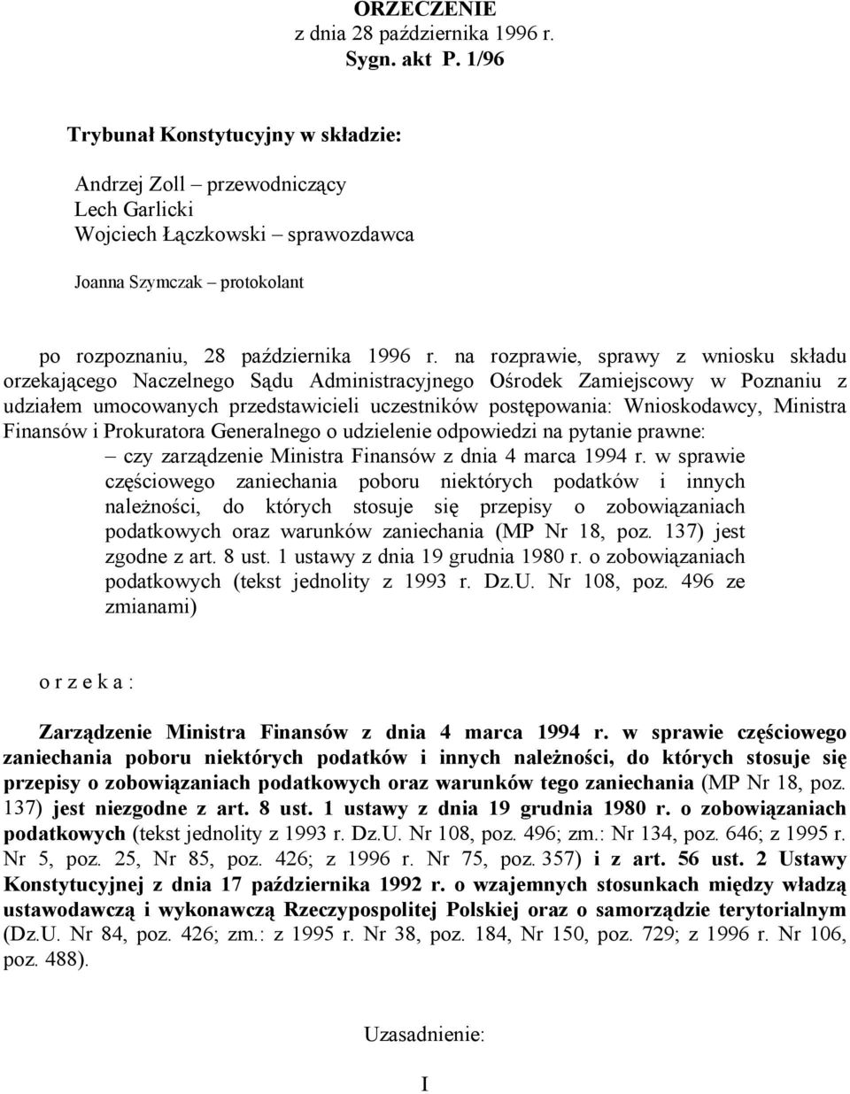 na rozprawie, sprawy z wniosku składu orzekającego Naczelnego Sądu Administracyjnego Ośrodek Zamiejscowy w Poznaniu z udziałem umocowanych przedstawicieli uczestników postępowania: Wnioskodawcy,