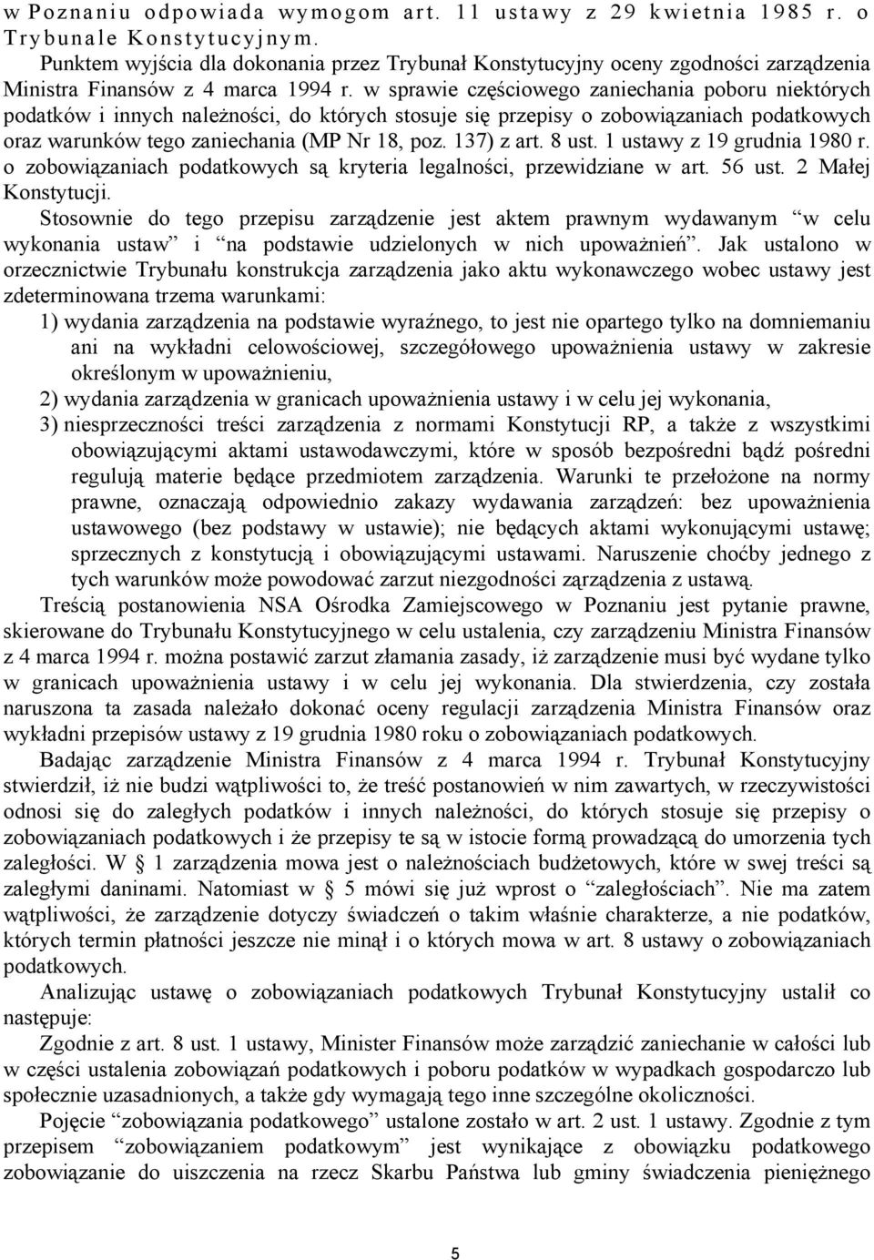 w sprawie częściowego zaniechania poboru niektórych podatków i innych należności, do których stosuje się przepisy o zobowiązaniach podatkowych oraz warunków tego zaniechania (MP Nr 18, poz.