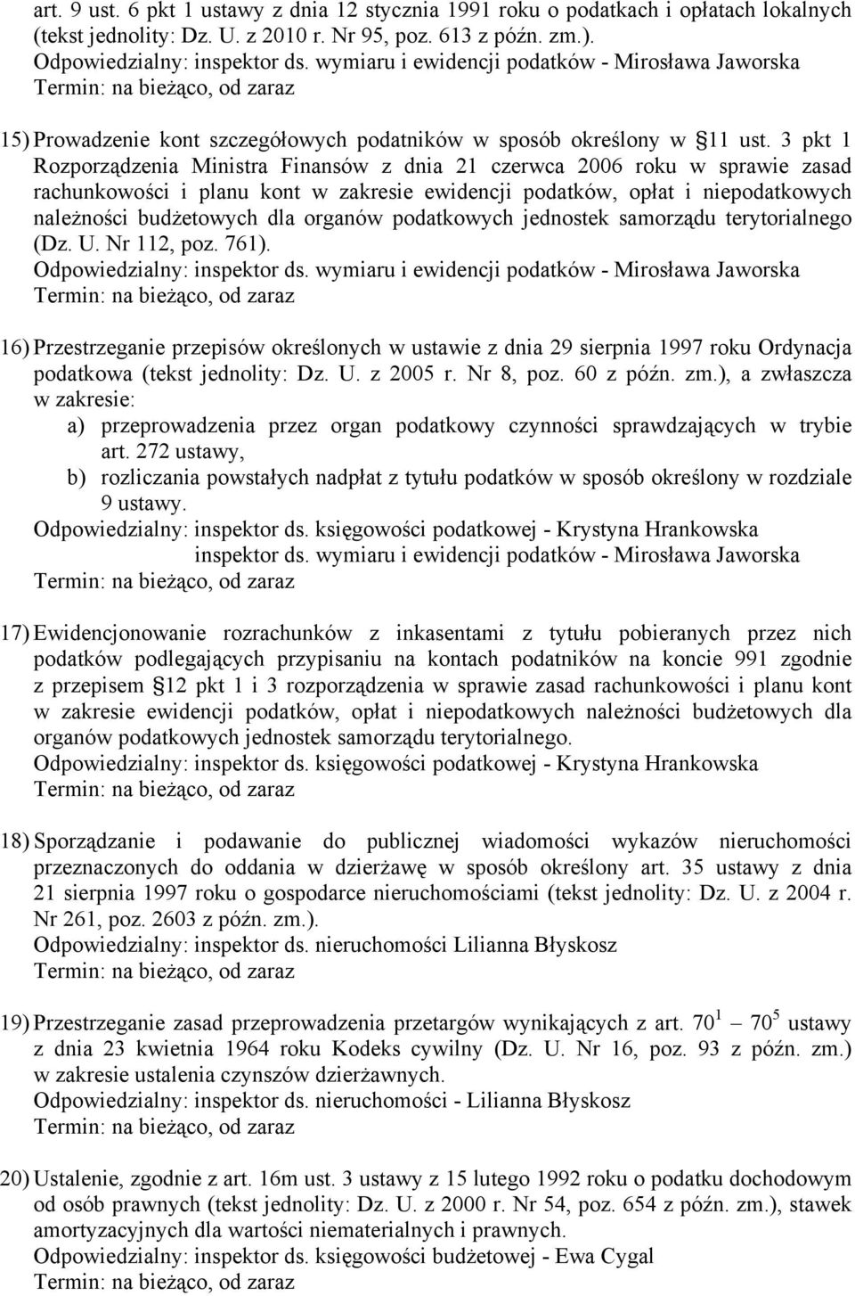 3 pkt 1 Rozporządzenia Ministra Finansów z dnia 21 czerwca 2006 roku w sprawie zasad rachunkowości i planu kont w zakresie ewidencji podatków, opłat i niepodatkowych należności budżetowych dla