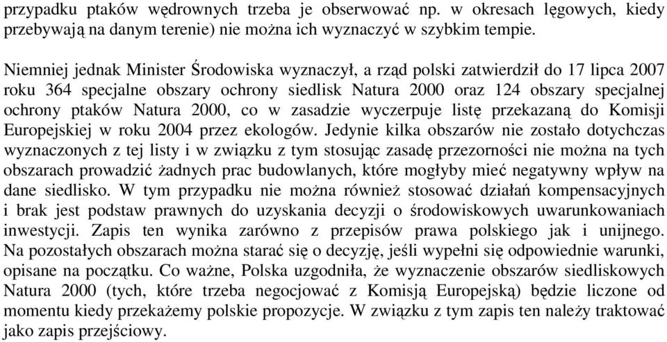 2000, co w zasadzie wyczerpuje listę przekazaną do Komisji Europejskiej w roku 2004 przez ekologów.