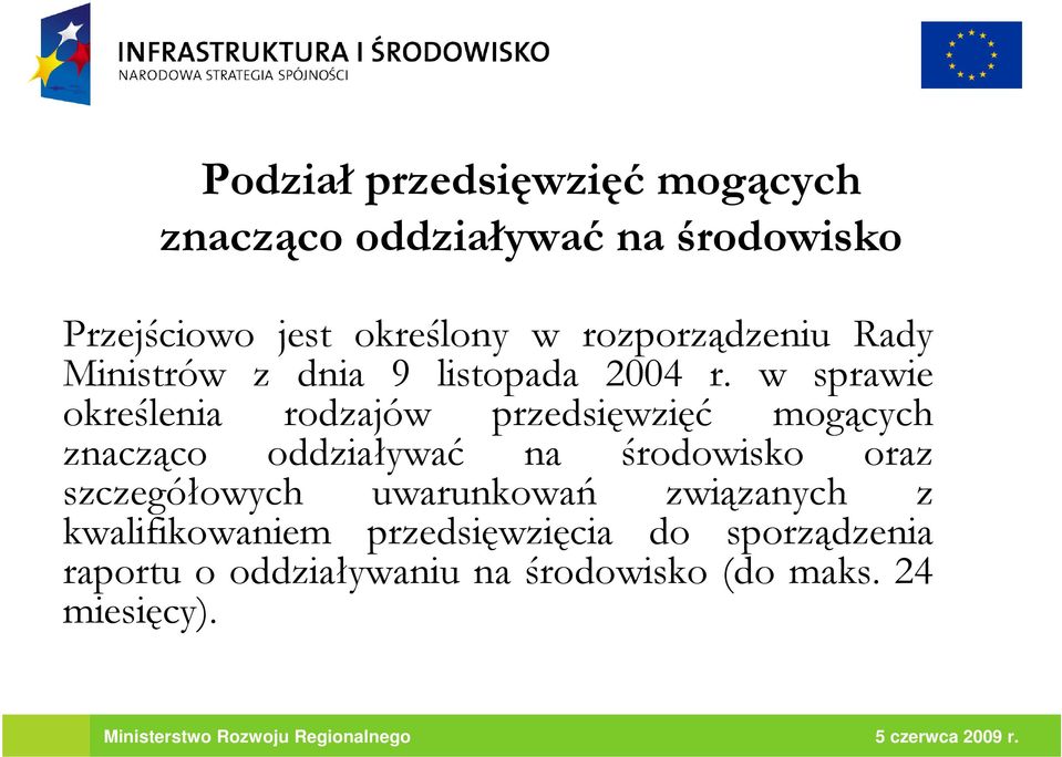 w sprawie określenia rodzajów przedsięwzięć mogących znacząco oddziaływać na środowisko oraz