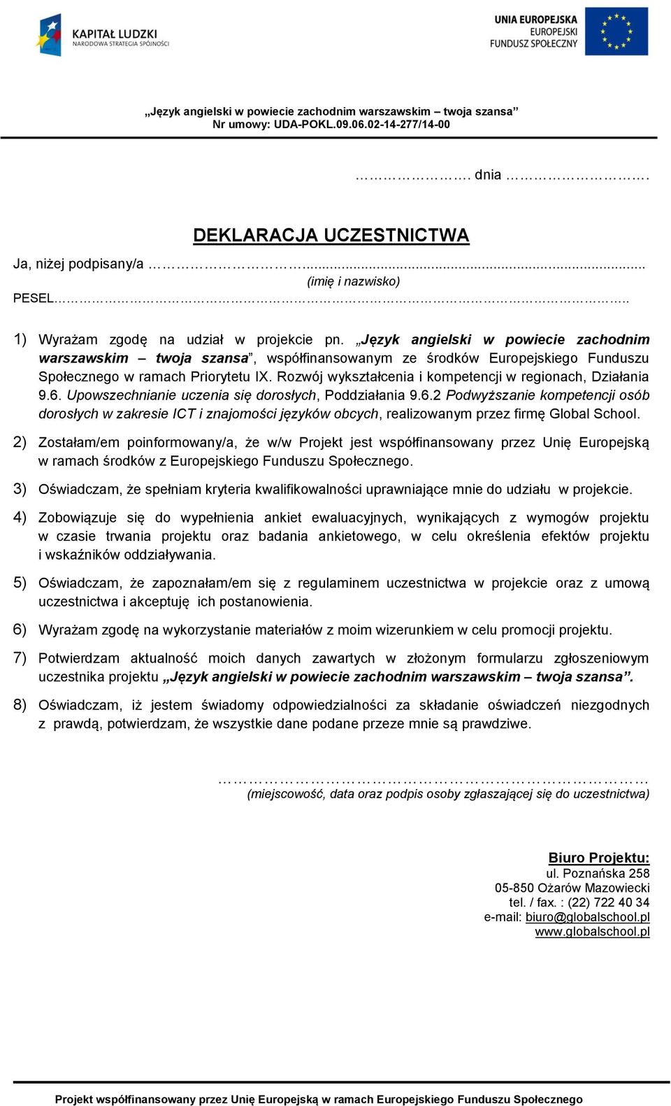 Rozwój wykształcenia i kompetencji w regionach, Działania 9.6. Upowszechnianie uczenia się dorosłych, Poddziałania 9.6.2 Podwyższanie kompetencji osób dorosłych w zakresie ICT i znajomości języków obcych, realizowanym przez firmę Global School.