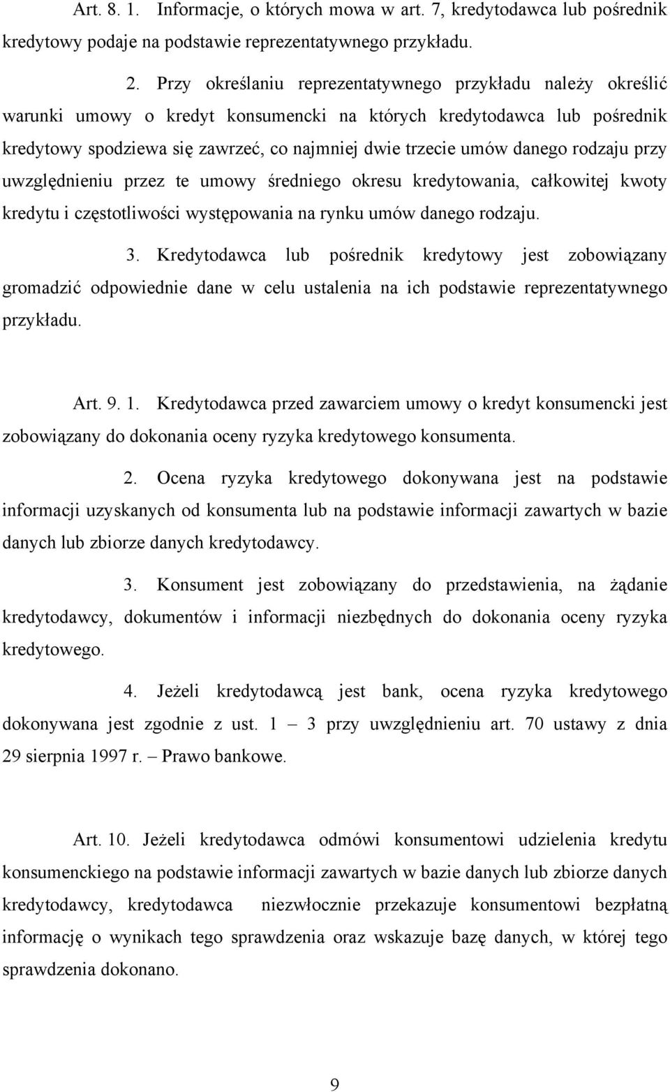 danego rodzaju przy uwzględnieniu przez te umowy średniego okresu kredytowania, całkowitej kwoty kredytu i częstotliwości występowania na rynku umów danego rodzaju. 3.