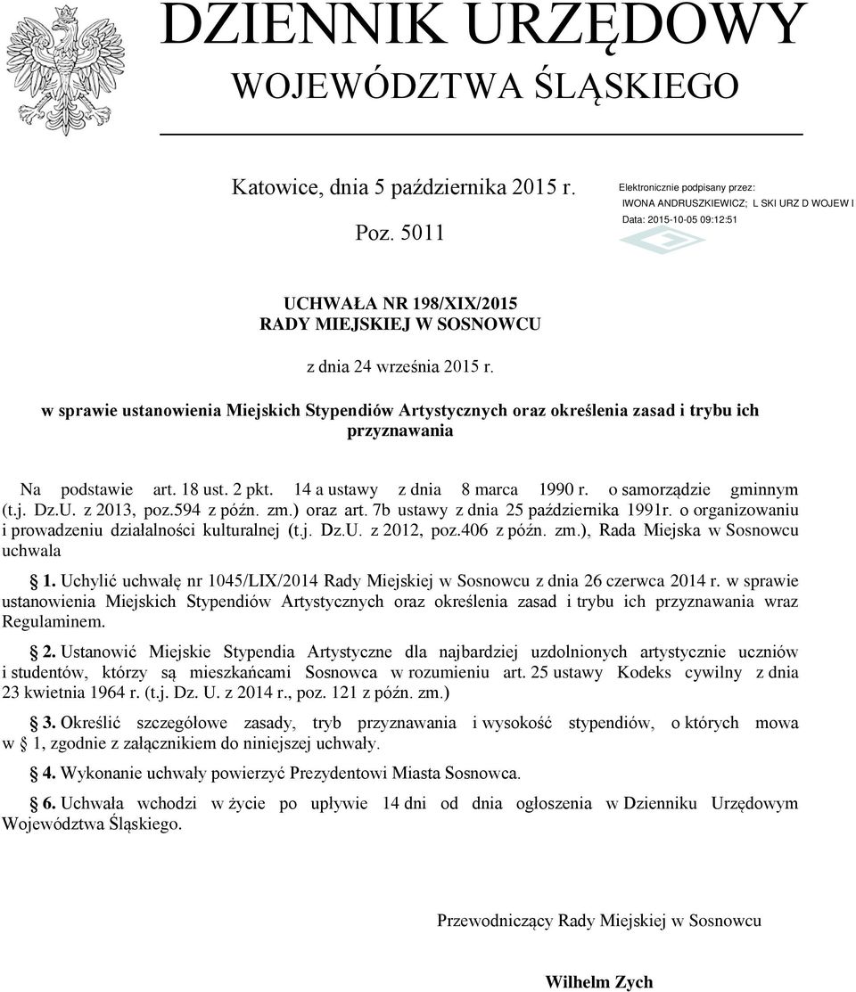 U. z 2013, poz.594 z późn. zm.) oraz art. 7b ustawy z dnia 25 października 1991r. o organizowaniu i prowadzeniu działalności kulturalnej (t.j. Dz.U. z 2012, poz.406 z późn. zm.), Rada Miejska w Sosnowcu uchwala 1.