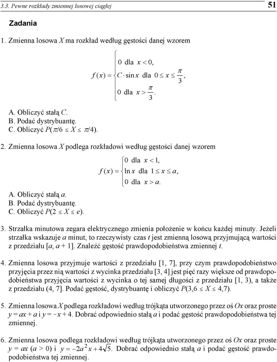 dla <, f ( ) = ln dla a, dla > a.. Strzałka minutowa zegara elektrycznego zmienia położenie w końcu każdej minuty.