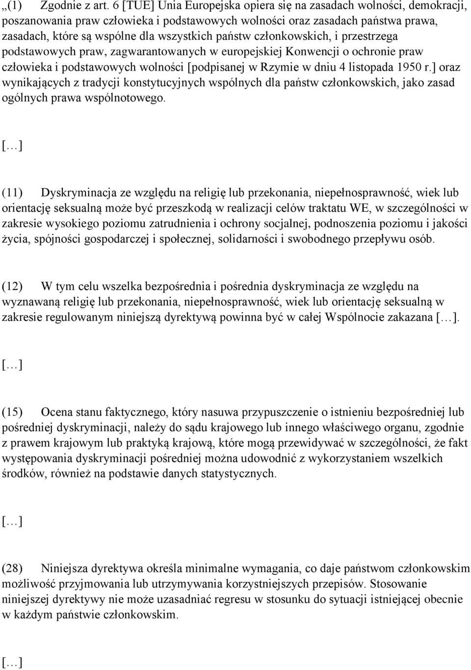 członkowskich, i przestrzega podstawowych praw, zagwarantowanych w europejskiej Konwencji o ochronie praw człowieka i podstawowych wolności [podpisanej w Rzymie w dniu 4 listopada 1950 r.