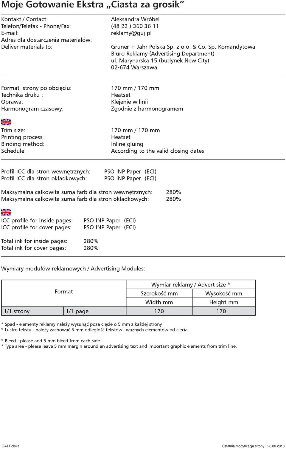 całkowita suma farb dla stron okładkowych: 280% PSO INP Paper (ECI) PSO INP Paper (ECI) Total ink for inside pages: 280% Total ink for cover pages: 280% 1/1 strony 1/1 page 170 170 *