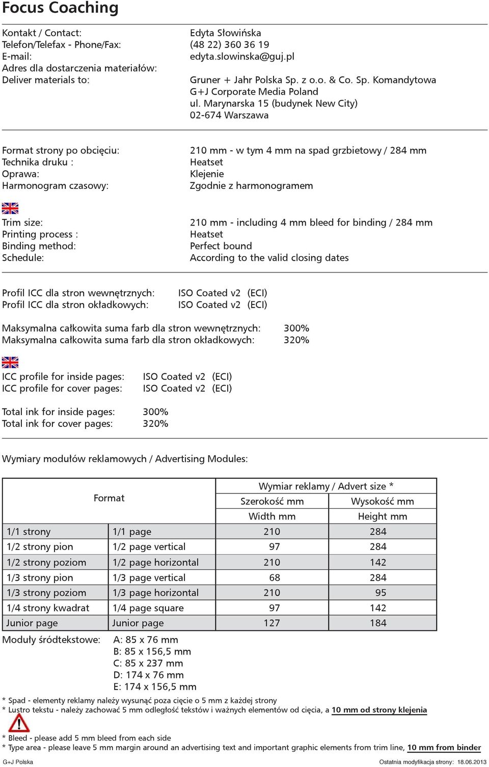 wewnętrznych: 300% Total ink for inside pages: 300% 1/1 strony 1/1 page 210 284 1/2 strony pion 1/2 page vertical 97 284 1/2 strony poziom 1/2 page horizontal 210 142 1/3 strony pion 1/3 page