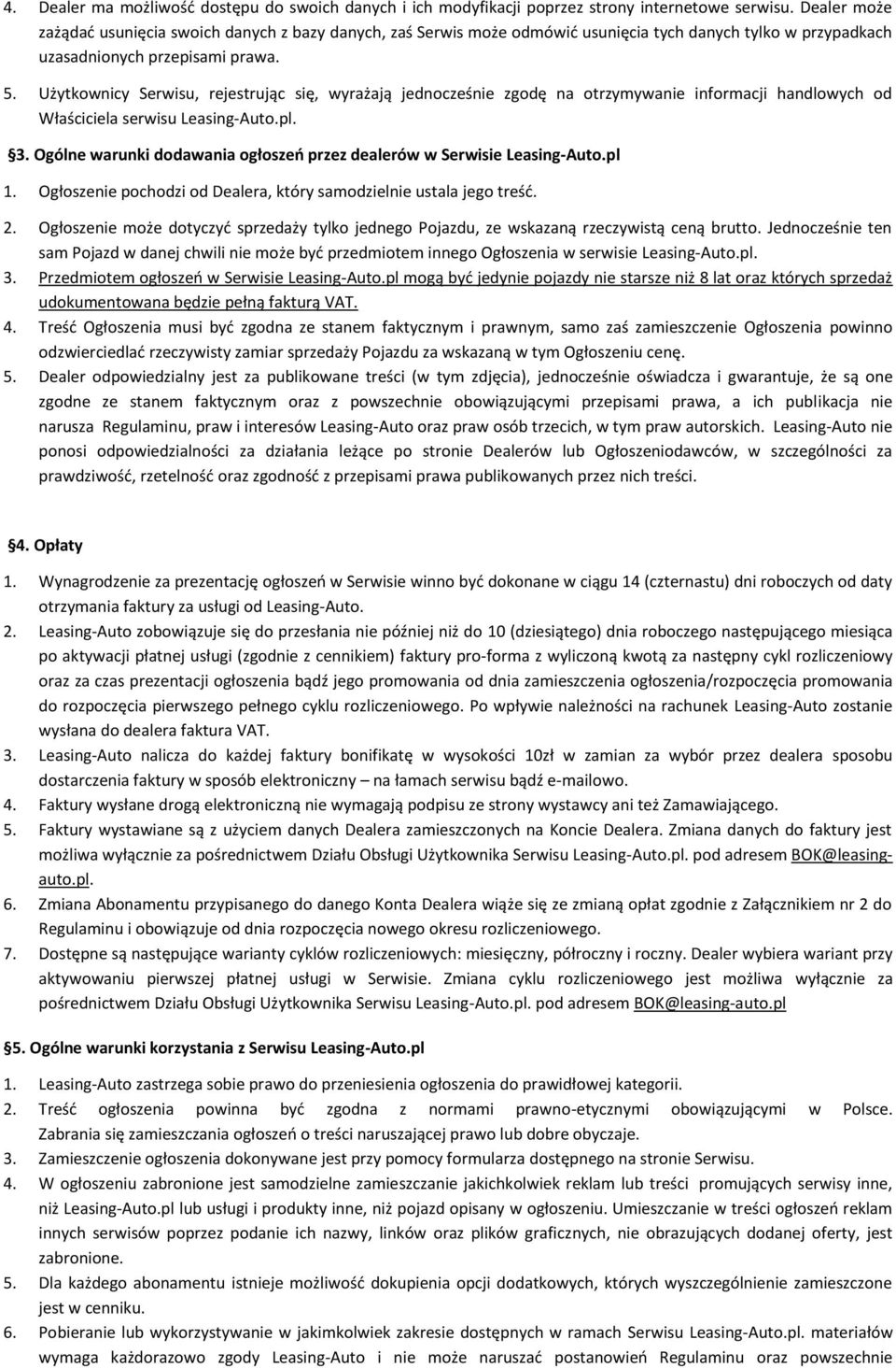 Użytkownicy Serwisu, rejestrując się, wyrażają jednocześnie zgodę na otrzymywanie informacji handlowych od Właściciela serwisu Leasing-Auto.pl. 3.